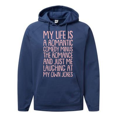 Funny Anti Valentines Day My Life Is A Romantic Comedy Minus The Romance Performance Fleece Hoodie