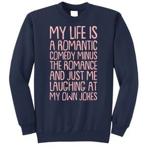 Funny Anti Valentines Day My Life Is A Romantic Comedy Minus The Romance Sweatshirt