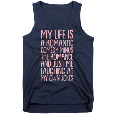 Funny Anti Valentines Day My Life Is A Romantic Comedy Minus The Romance Tank Top