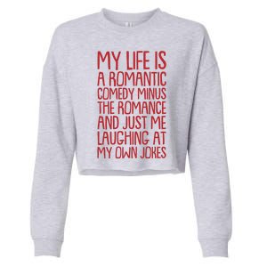 Funny Anti Valentines Day My Life Is A Romantic Comedy Minus The Romance Cropped Pullover Crew