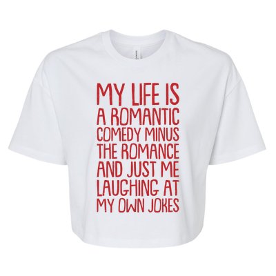 Funny Anti Valentines Day My Life Is A Romantic Comedy Minus The Romance Bella+Canvas Jersey Crop Tee