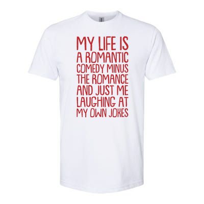 Funny Anti Valentines Day My Life Is A Romantic Comedy Minus The Romance Softstyle® CVC T-Shirt