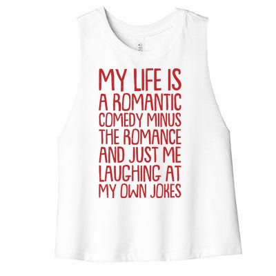 Funny Anti Valentines Day My Life Is A Romantic Comedy Minus The Romance Women's Racerback Cropped Tank