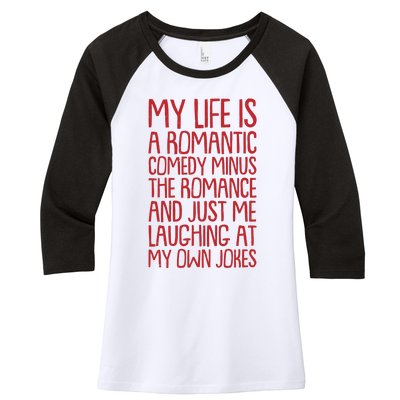 Funny Anti Valentines Day My Life Is A Romantic Comedy Minus The Romance Women's Tri-Blend 3/4-Sleeve Raglan Shirt