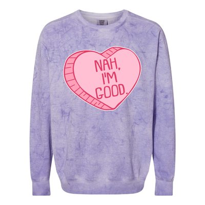 Funny Anti Valentines Day Nah I'm Good Candy Heart Colorblast Crewneck Sweatshirt