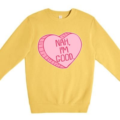 Funny Anti Valentines Day Nah I'm Good Candy Heart Premium Crewneck Sweatshirt