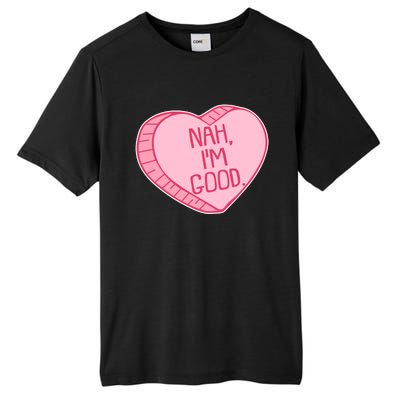 Funny Anti Valentines Day Nah I'm Good Candy Heart Tall Fusion ChromaSoft Performance T-Shirt