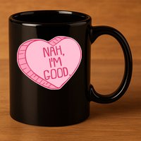 Funny Anti Valentines Day Nah I'm Good Candy Heart 11oz C Handle Ceramic Mug