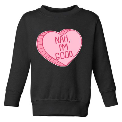Funny Anti Valentines Day Nah I'm Good Candy Heart Toddler Sweatshirt