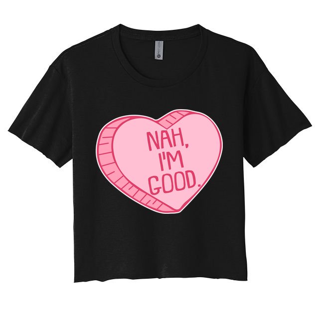 Funny Anti Valentines Day Nah I'm Good Candy Heart Crop Top