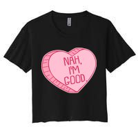 Funny Anti Valentines Day Nah I'm Good Candy Heart Women's Crop Top Tee