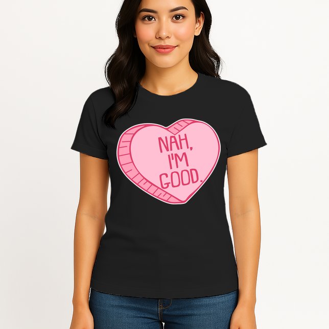 Funny Anti Valentines Day Nah I'm Good Candy Heart Womens T-Shirt