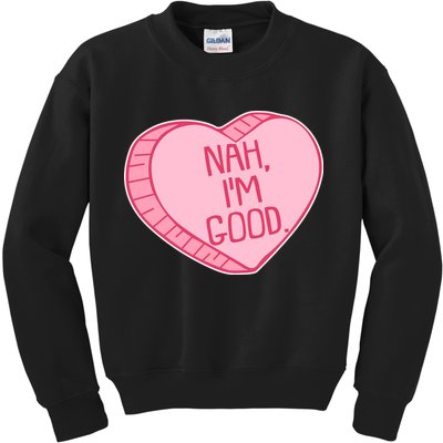 Funny Anti Valentines Day Nah I'm Good Candy Heart Kids Sweatshirt