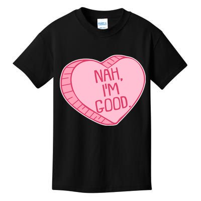 Funny Anti Valentines Day Nah I'm Good Candy Heart Kids T-Shirt