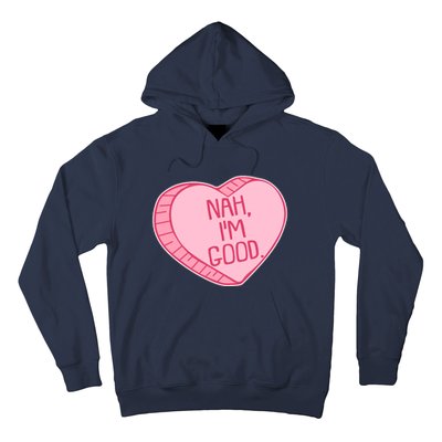 Funny Anti Valentines Day Nah I'm Good Candy Heart Hoodie