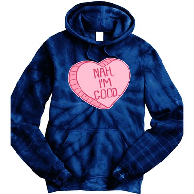 Funny Anti Valentines Day Nah I'm Good Candy Heart Tie Dye Hoodie