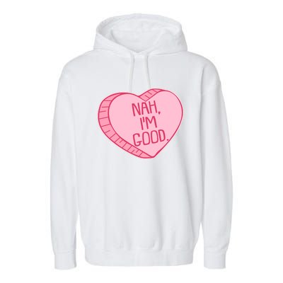 Funny Anti Valentines Day Nah I'm Good Candy Heart Garment-Dyed Fleece Hoodie