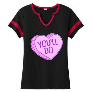 Funny Anti Valentines Day You'll Do Candy Heart Ladies Halftime Notch Neck Tee