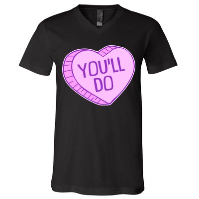 Funny Anti Valentines Day You'll Do Candy Heart V-Neck T-Shirt