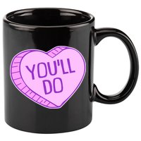 Funny Anti Valentines Day You'll Do Candy Heart 11oz C Handle Ceramic Mug