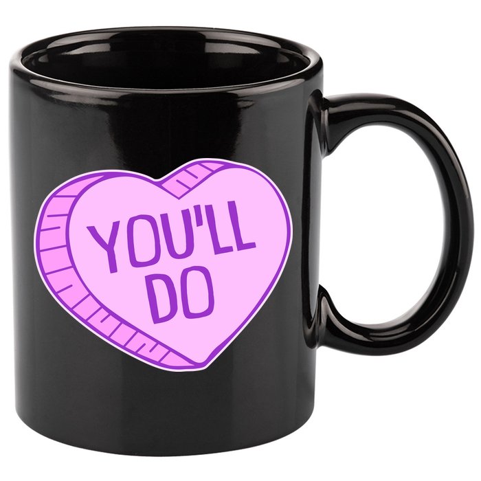 Funny Anti Valentines Day You'll Do Candy Heart 11oz C Handle Ceramic Mug