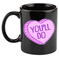 Funny Anti Valentines Day You'll Do Candy Heart 11oz C Handle Ceramic Mug
