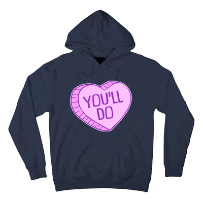 Funny Anti Valentines Day You'll Do Candy Heart Hoodie