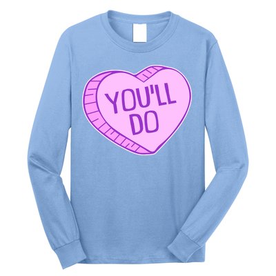 Funny Anti Valentines Day You'll Do Candy Heart Long Sleeve Shirt