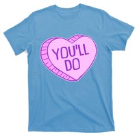 Funny Anti Valentines Day You'll Do Candy Heart T-Shirt