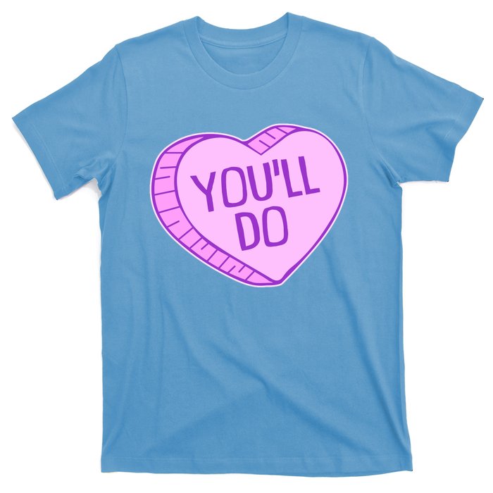 Funny Anti Valentines Day You'll Do Candy Heart T-Shirt