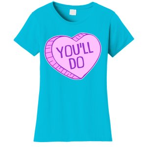 Funny Anti Valentines Day You'll Do Candy Heart Women's T-Shirt