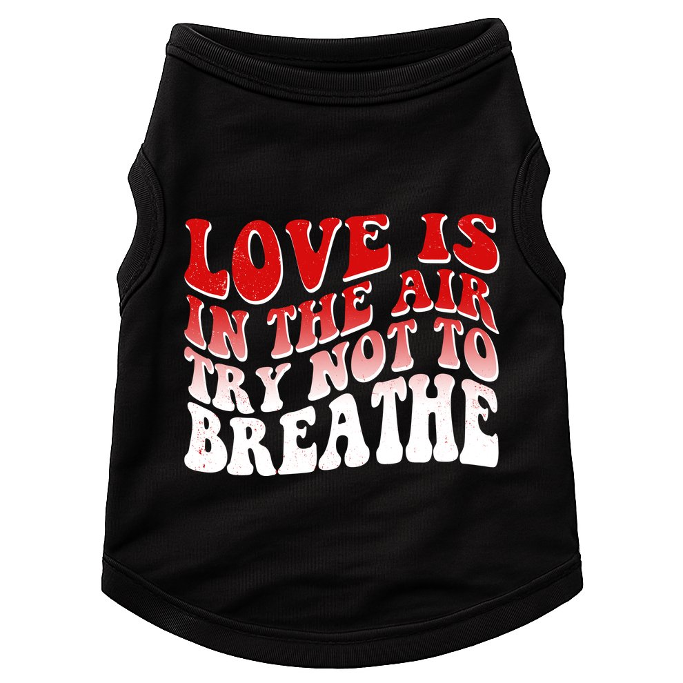 Funny Anti Valentine Love Is In The Air Try Not To Breathe Doggie Tank