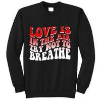 Funny Anti Valentine Love Is In The Air Try Not To Breathe Sweatshirt