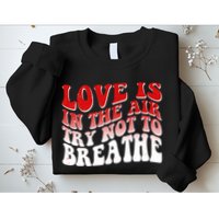 Funny Anti Valentine Love Is In The Air Try Not To Breathe Sweatshirt