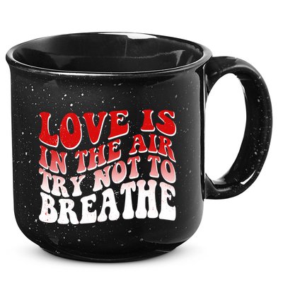 Funny Anti Valentine Love Is In The Air Try Not To Breathe 15oz Campfire Ceramic Mug