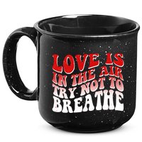 Funny Anti Valentine Love Is In The Air Try Not To Breathe 15oz Campfire Ceramic Mug