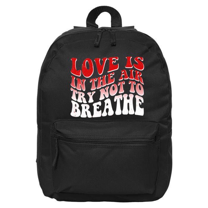 Funny Anti Valentine Love Is In The Air Try Not To Breathe 16 in Basic Backpack
