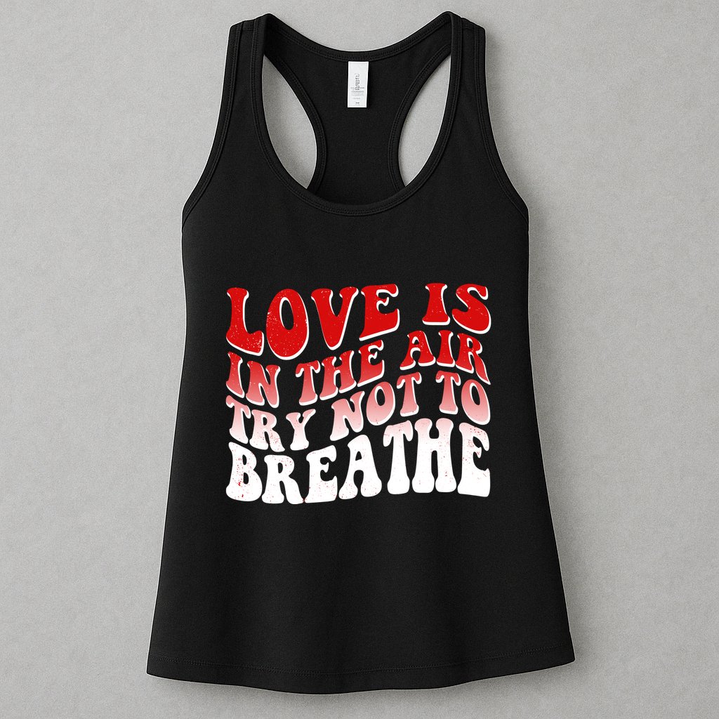 Funny Anti Valentine Love Is In The Air Try Not To Breathe Womens Tank Top