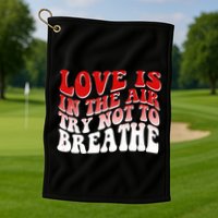Funny Anti Valentine Love Is In The Air Try Not To Breathe Golf Towel