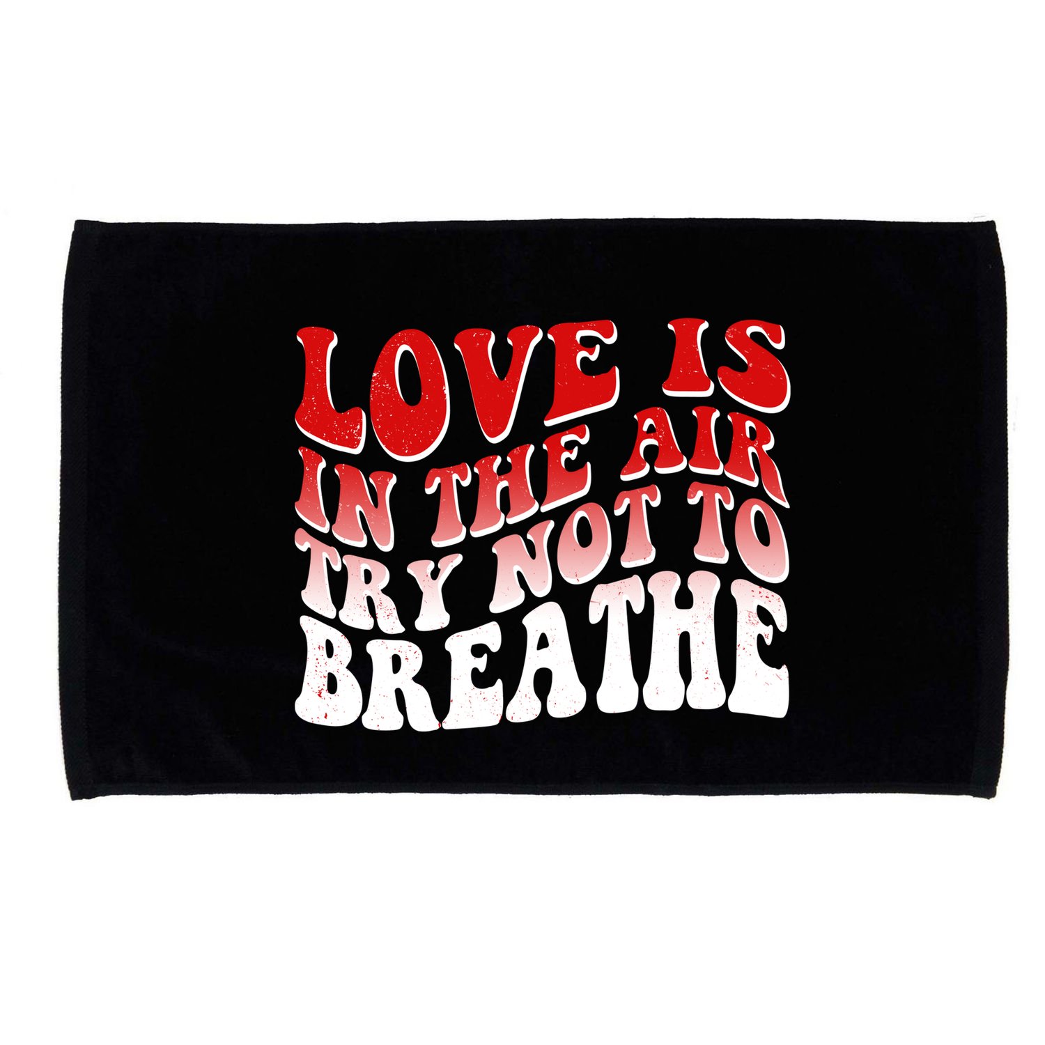 Funny Anti Valentine Love Is In The Air Try Not To Breathe Microfiber Hand Towel