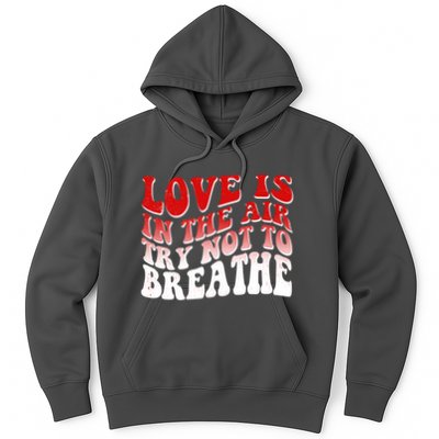 Funny Anti Valentine Love Is In The Air Try Not To Breathe Hoodie