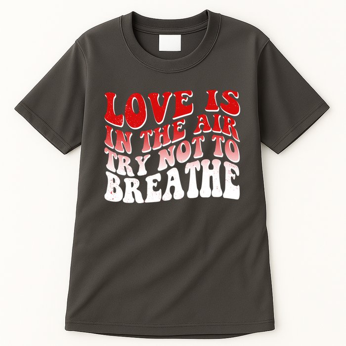 Funny Anti Valentine Love Is In The Air Try Not To Breathe Tall T-Shirt