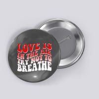 Funny Anti Valentine Love Is In The Air Try Not To Breathe Button