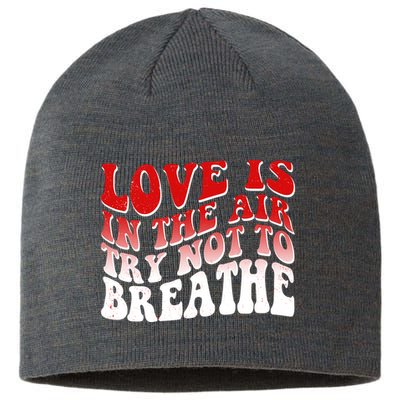Funny Anti Valentine Love Is In The Air Try Not To Breathe Sustainable Beanie