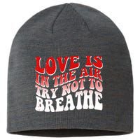 Funny Anti Valentine Love Is In The Air Try Not To Breathe Sustainable Beanie