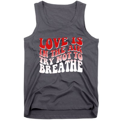 Funny Anti Valentine Love Is In The Air Try Not To Breathe Tank Top