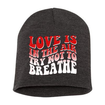 Funny Anti Valentine Love Is In The Air Try Not To Breathe Short Acrylic Beanie