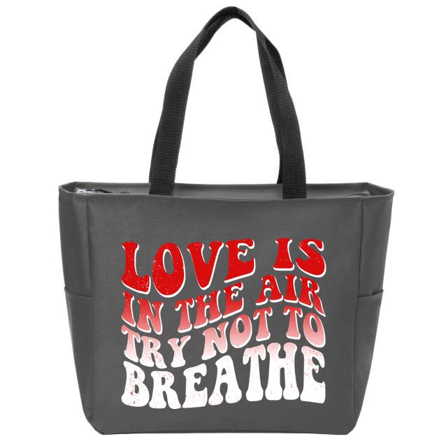 Funny Anti Valentine Love Is In The Air Try Not To Breathe Zip Tote Bag