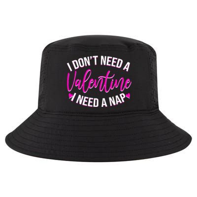 Funny Anti Valentine I Don't Need A Valentine I Need A Nap Cool Comfort Performance Bucket Hat