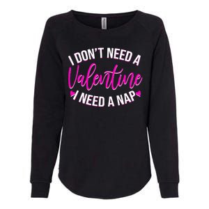 Funny Anti Valentine I Don't Need A Valentine I Need A Nap Womens California Wash Sweatshirt